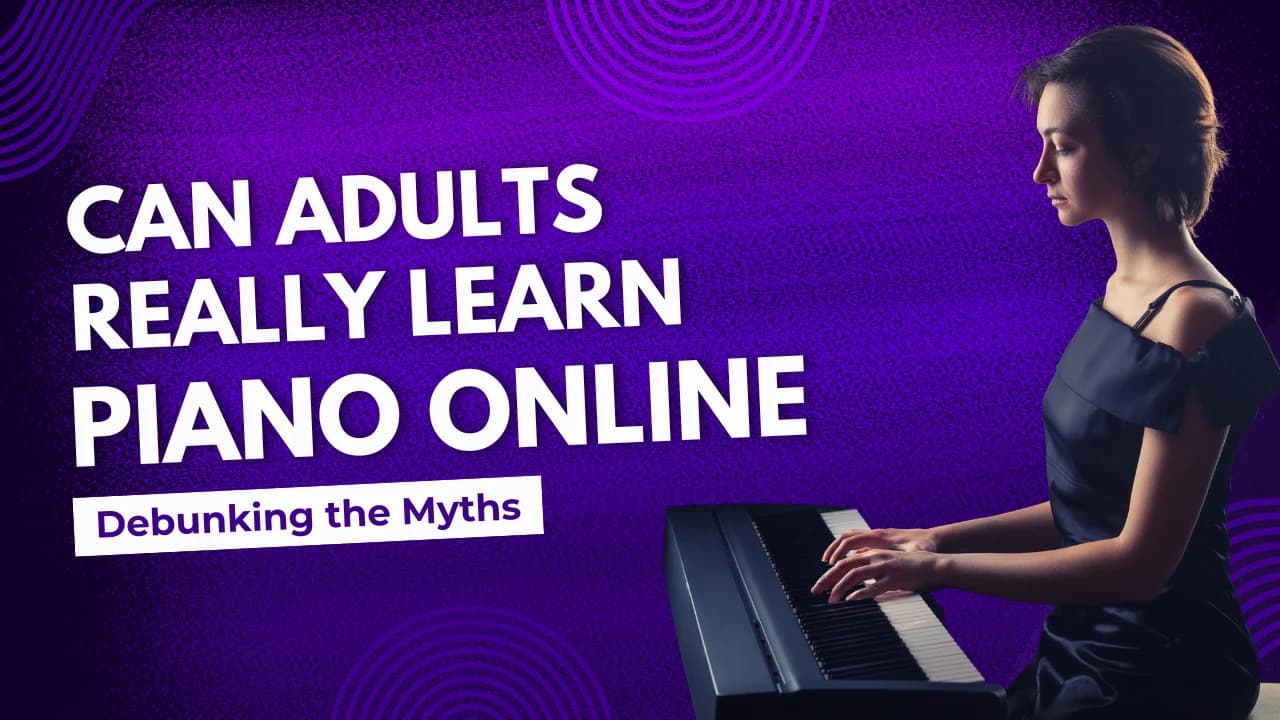 Can Adults Really Learn Piano Online? Debunking the Myths