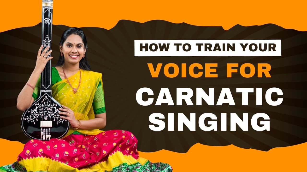 How to Train Your Voice for Carnatic Singing