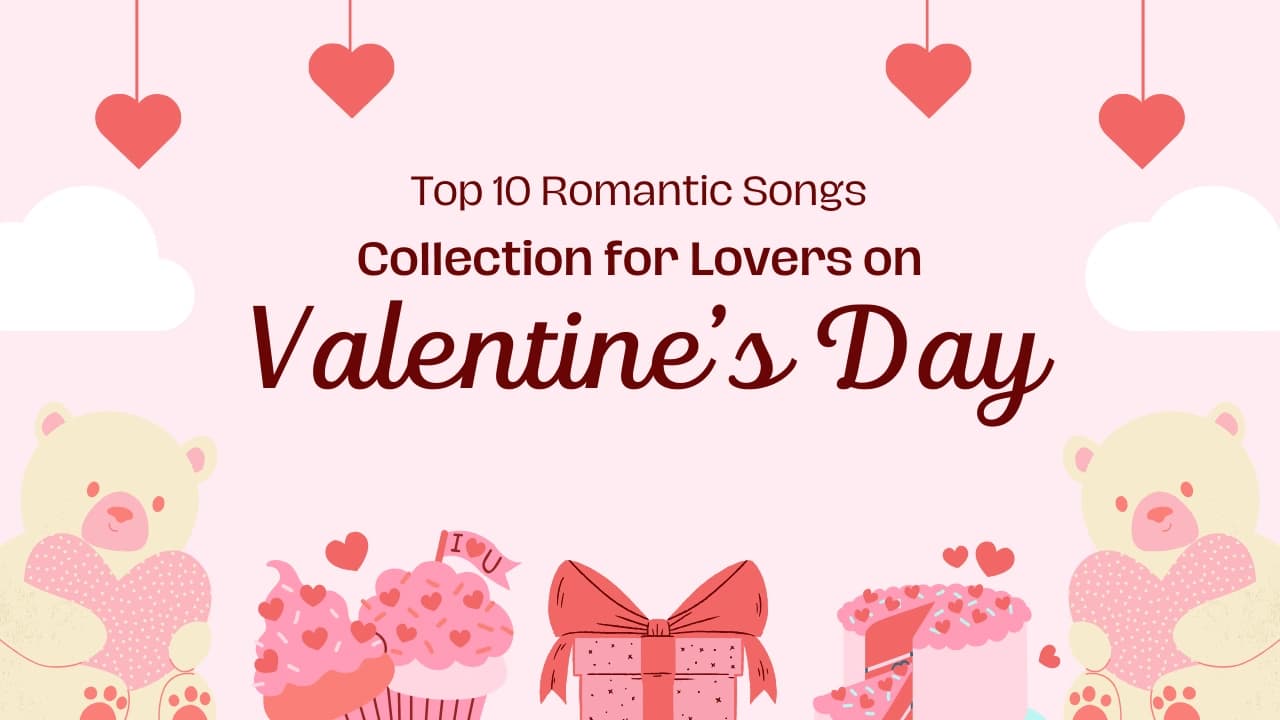 Top 10 Romantic Songs Collection for Lovers on Valentine's Day