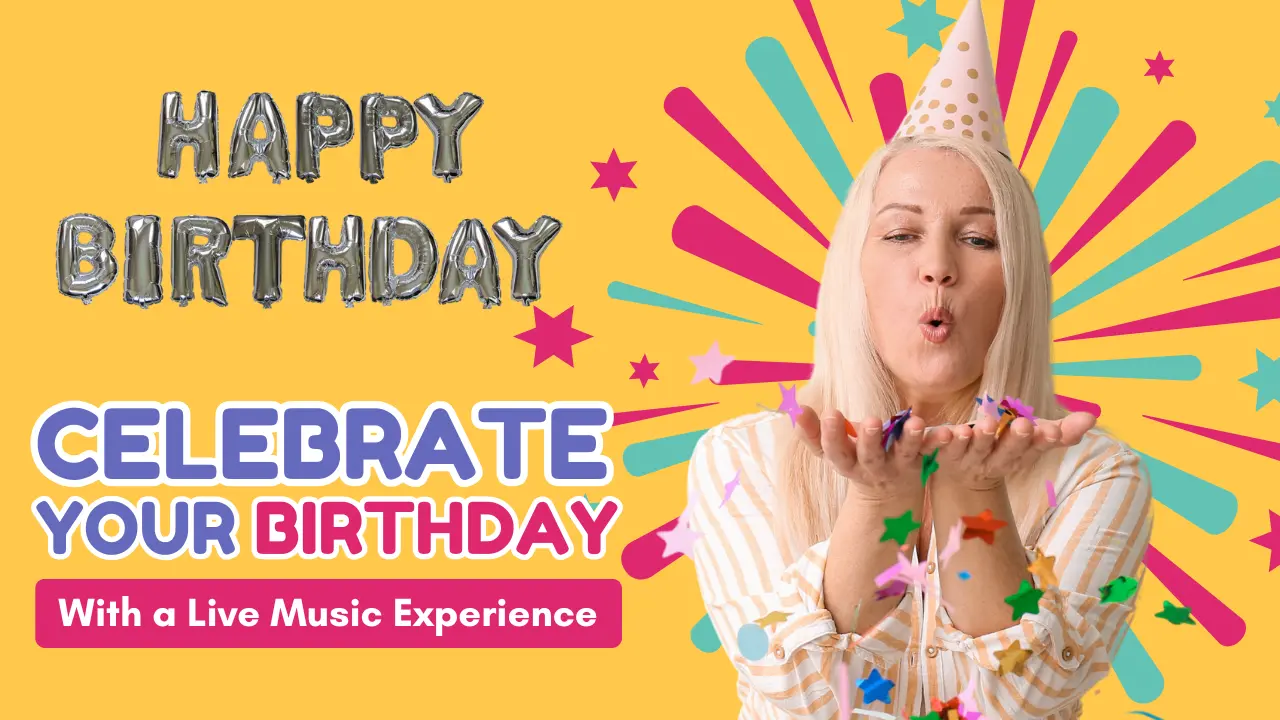 Celebrate Your Birthday with a Live Music Experience