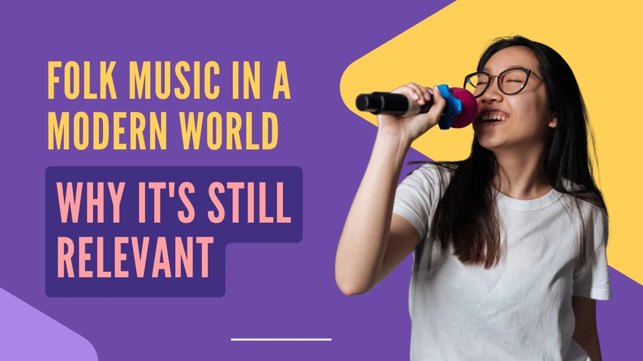 Folk Music in a Modern World: Why It's Still Relevant